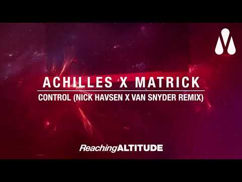 Achilles x MatricK - Control (Nick Havsen x Van Snyder Remix)