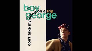BOY GEORGE Don&#39;t Take My Mind On A Trip (Mr. David&#39;s Extended Holiday Mix)
