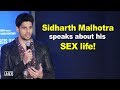 Sidharth Malhotra Speaks About His SEX Life
