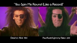 “You Spin Me Round (Like a Record)“ Dead or Alive versus Paul Rudd &amp; Jimmy Fallon Comparison