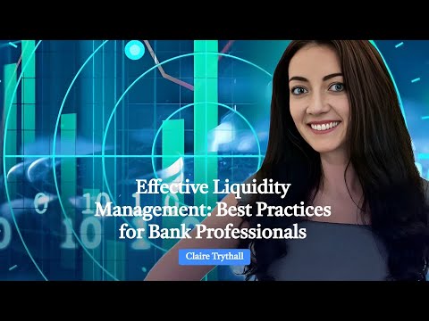 Effective Liquidity Management: Best Practices for Bank Professionals
