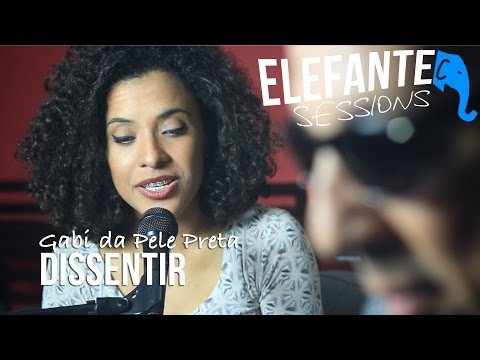 ELEFANTE SESSIONS | Gabi da Pele Preta - Dissentir