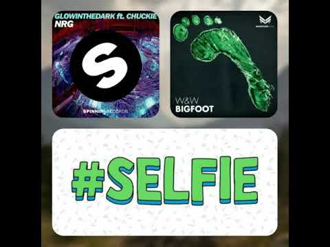 Danni L: Mash Up - NRG Bigfoot and #Selfie (GLOWINTHEDARK feat Chuckie, W&W, and The Chainsmokers)