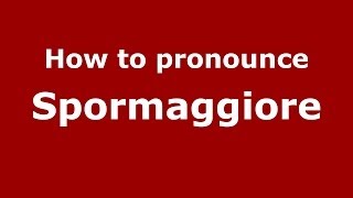 How to pronounce Spormaggiore