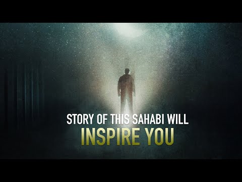 THE STORY OF THIS SAHABI WILL INSPIRE YOU