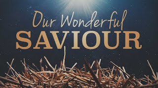 Our Wonderful Saviour