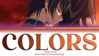 CODE GEASS OP1: FLOW フロウ - COLORS Lyrics (Lyrics Kan/Rom/Eng)