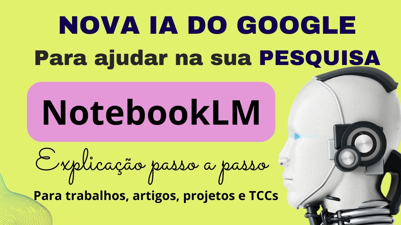 NotebookLM: A Nova IA do Google para Ajudar na Escrita de Artigos, Projetos e TCCs – Tutorial