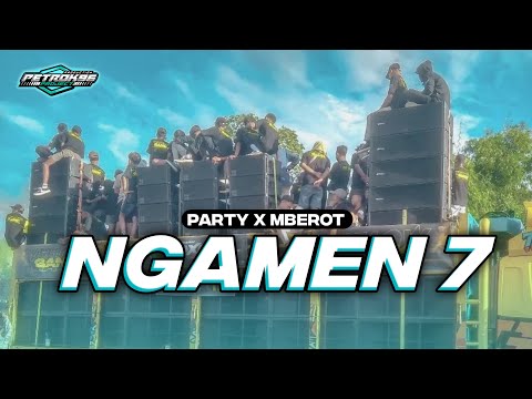 DJ NGAMEN 7 PARTY X MBEROT FULL BASS TERBARU