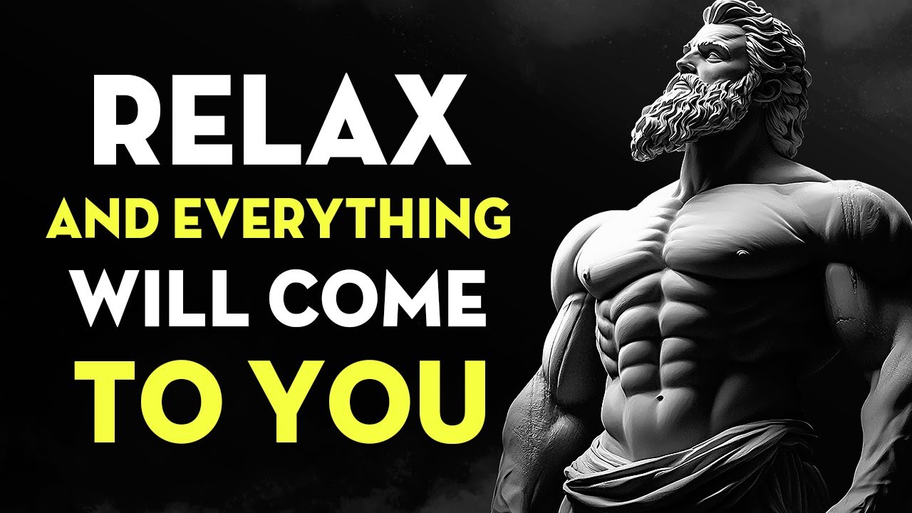 Relax And You Will Manifest Everything You Want | Stoicism