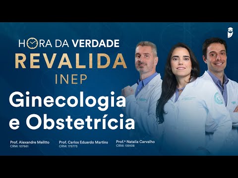 Hora da Verdade Ginecologia e Obstetrícia Revalida INEP