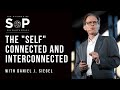 Dan Siegel describes the expansive connections that are part of our sense of self.