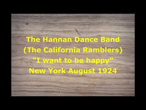 The California Ramblers as The Hannan Dance Band   I want to be happy
