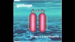 Garbage - The trick is to keep breathing