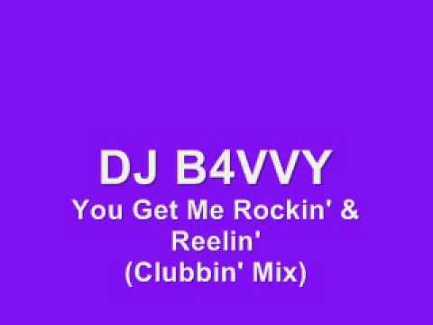 DJ B4VVY - You Get Me Rockin' & Reelin' (Clubbin' Mix)