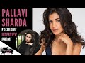PALLAVI SHARDA INTERVIEW On Making It In BOLLYWOOD BESHARAM Her BIG HOLLYWOOD PLANS Ep 44