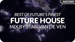 Future House Mix August 2016 by Stan van de Ven [LIVE]
