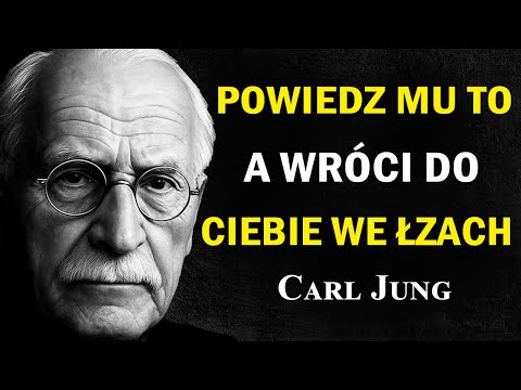 Powiedz to, a on zacznie o tobie myśleć dniami i nocami | Carl Jung