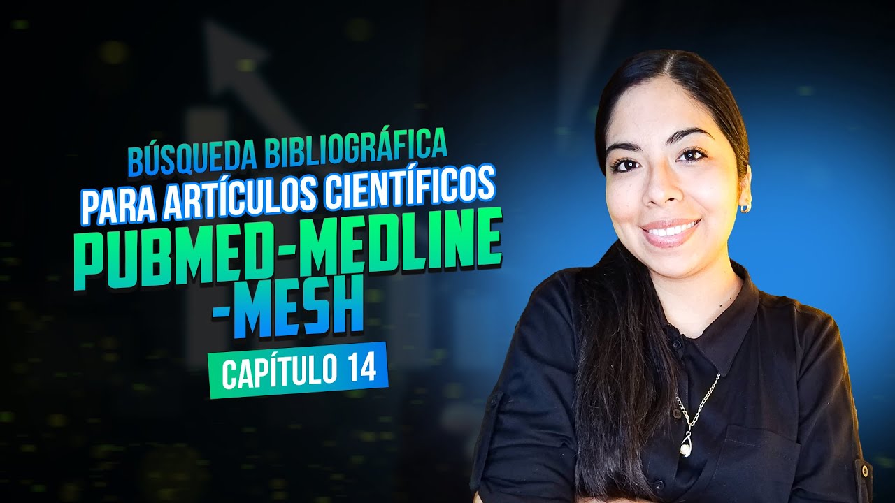 Búsqueda Bibliográfica para Artículos Científicos: PubMed - Medline - MESH | Clase 14