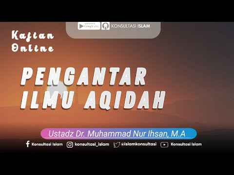 Kajian Online - Pengantar Ilmu Aqidah - Ustadz Dr. Muhammad Nur Ihsan, M.A