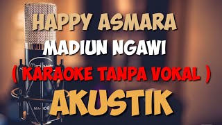 Download lagu Madiun Ngawi - happy asmara | karaoke tanpa vokal ( AKUSTIK ) mp3