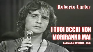 ROBERTO CARLOS - I TUOI OCCHI NON MORIRANNO MAI &quot;Ao Vivo Estúdios RAI TV Itália 1970&quot; - 4k