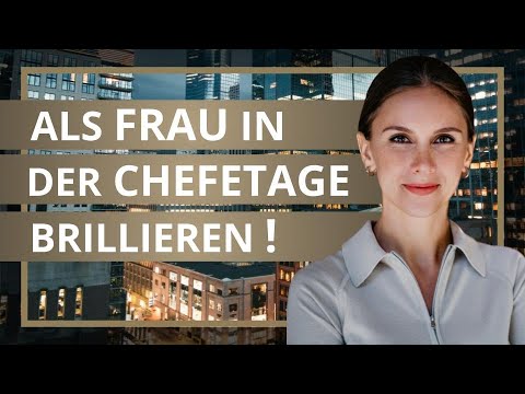 Als Frau in der Chefetage brillieren (3 Tipps von einem Führungskräfte Coach)