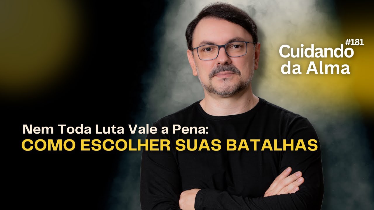 Nem Toda Luta Vale a Pena: Como Escolher Suas Batalhas" #181