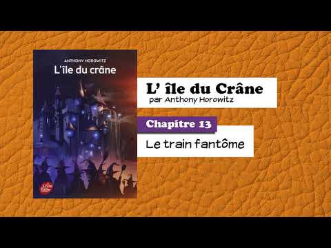 📙🔊 L'Ile du crane - chapitre 13 : Le train Fantôme ! / Livre Audio