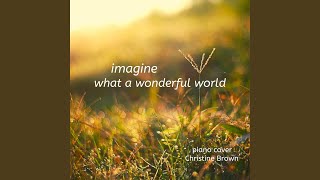 Imagine / What a Wonderful World