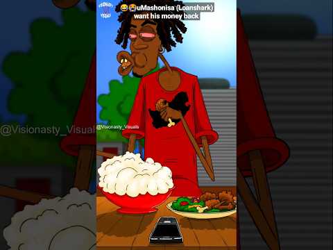 Mavusto - uMashonisa (loanshark) want his money back