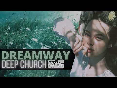 Deep Church - Dreamway (Organic Deep House)