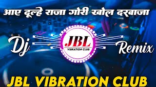 Download lagu Aaye Dulhe Raja Gori Khol Darwaja Dj Remix Song || Piche Barati Aage Bendwaja JBL Vibration Club Mix mp3
