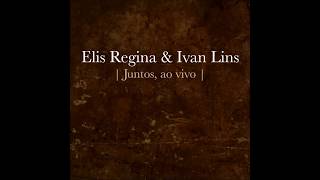 Elis Regina e Ivan Lins - Juntos Ao Vivo (Álbum Completo)