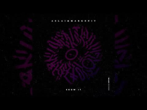 Aslai, markeniy - Know It (Original Mix)