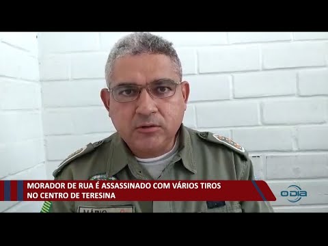 Morador de rua é assassinado com vários tiros no Centro de Teresina 05 02 2021