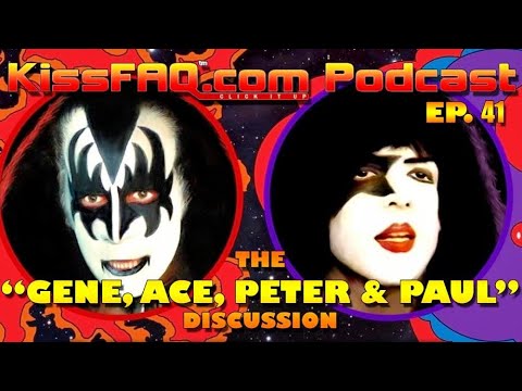KissFAQ Podcast Ep.041 - The "Gene, Ace, Peter & Paul" discussion