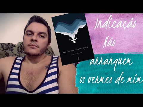 No arranquem os vermes de mim | #324 Li e indico