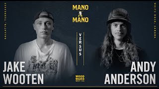 Mano A Mano 2022 - Round 2 - Men&#39;s: Jake Wooten vs. Andy Anderson