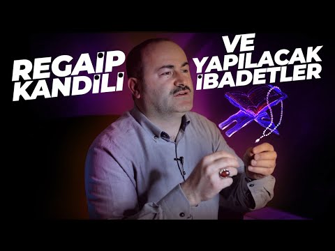 3 Aylar ve Regaip Kandili Yapılacak İbadetler | Said Şaşmaz