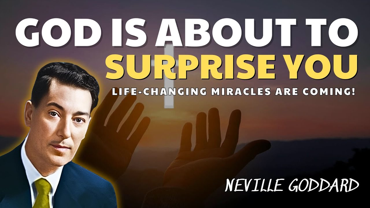 God Is About To Surprise You! Life Changing Miracles Are Coming! - Neville Goddard Motivation