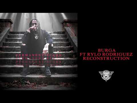 Burga - Feat. Rylo Rodriguez -   Reconstruction - Permanent Scars [Official Visualizer]