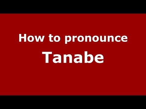 How to pronounce Tanabe (Brazilian Portuguese/Brazil)  - PronounceNames.com