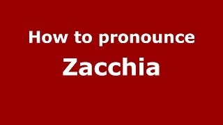 How to pronounce Zacchia