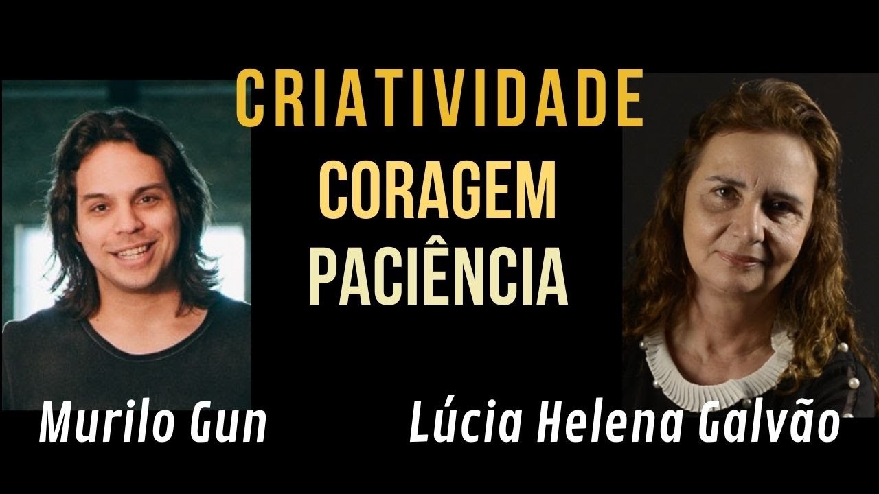 "Criatividade, Coragem e Paciência" Live com Lúcia Helena Galvão e Murilo Gun
