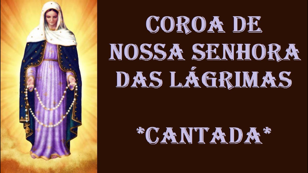 Coroa de Nossa Senhora das Lágrimas - Cantada - Com imagens para meditação das dores de Nª Senhora