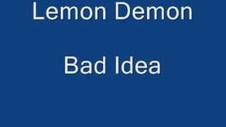 Lemon Demon - Bad Idea