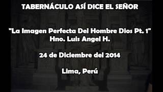 preview picture of video '14-1224E La Imagen Perfecta del Hombre Dios Pt.1 - Hno Luis Angel'