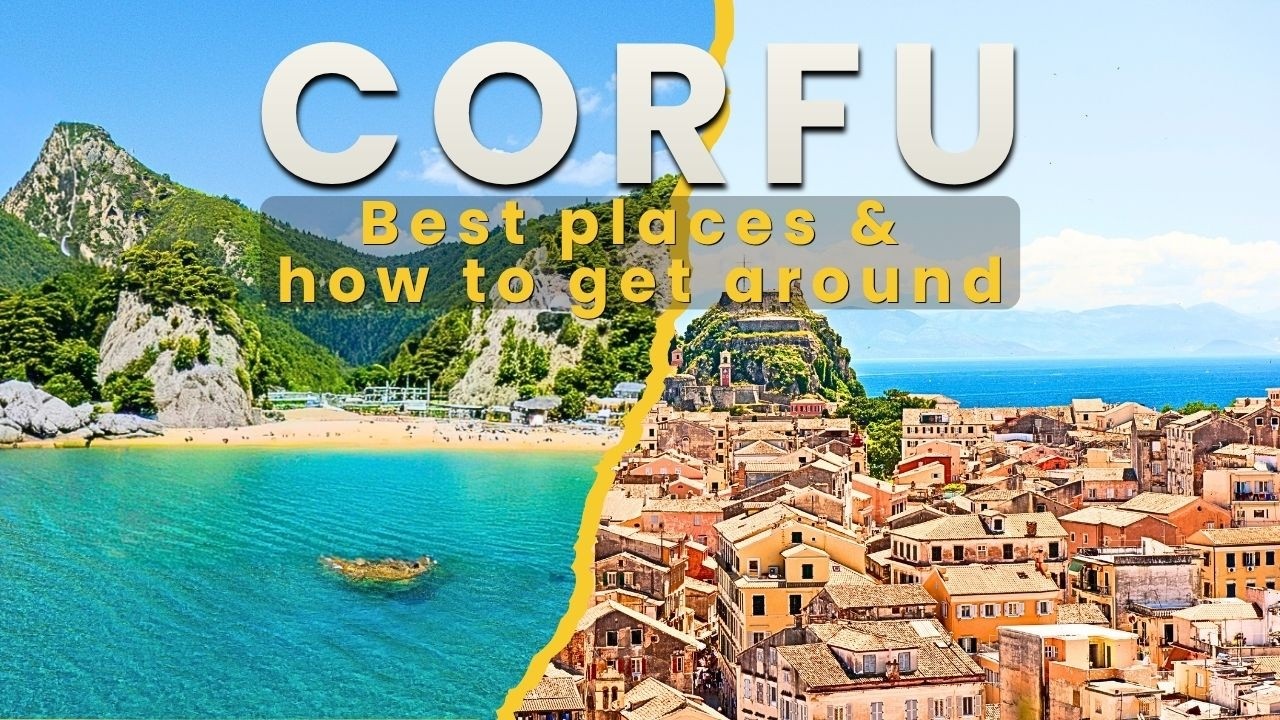 Corfu Travel Guide 2026: Best Places & How To Get Around
