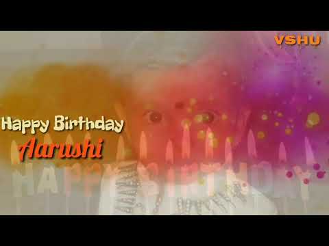 Happy Birthday ! Aarushi ! By Vishal taro ! 30/1/2018
